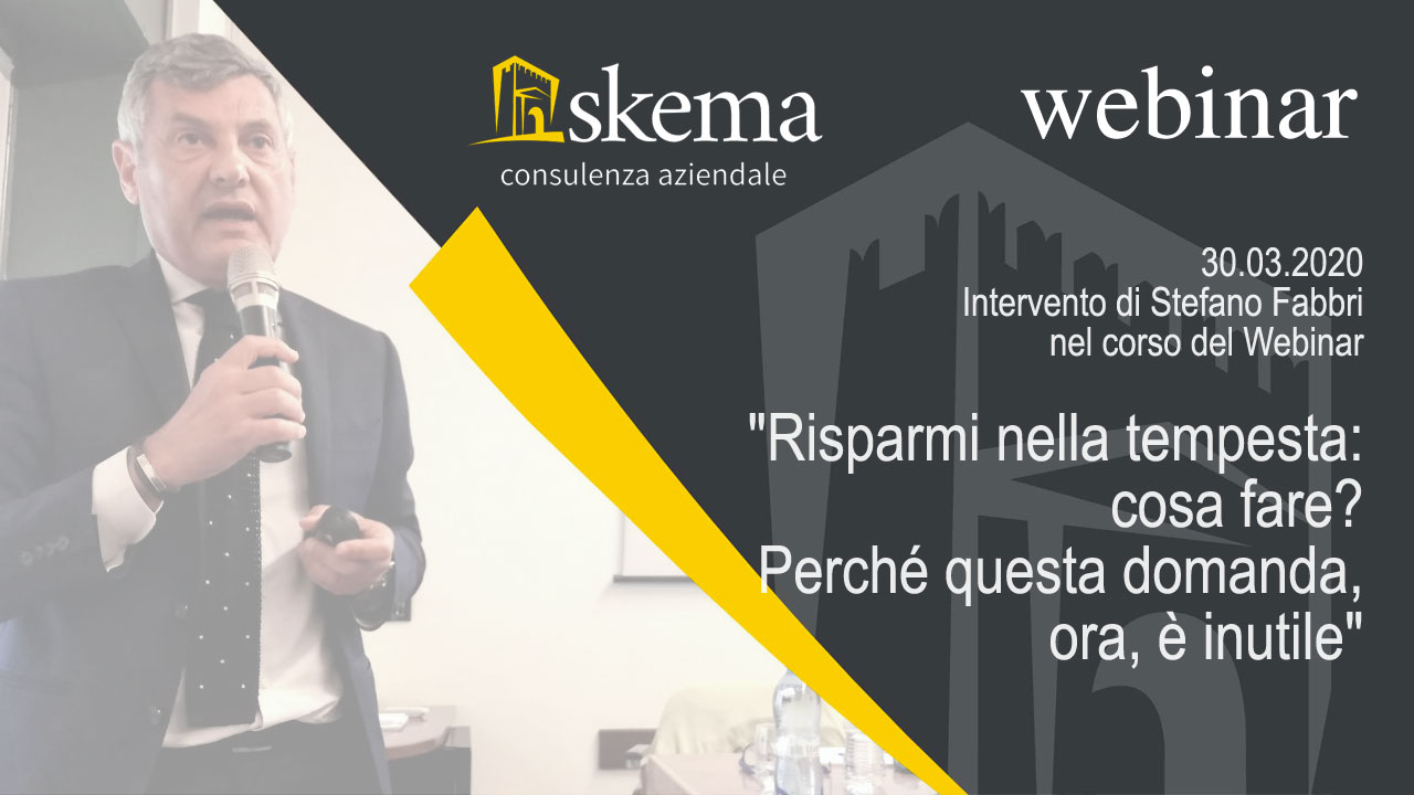 30/03/2020 – Webinar “Risparmi nella tempesta: cosa fare? Perché questa domanda, ora, è inutile”