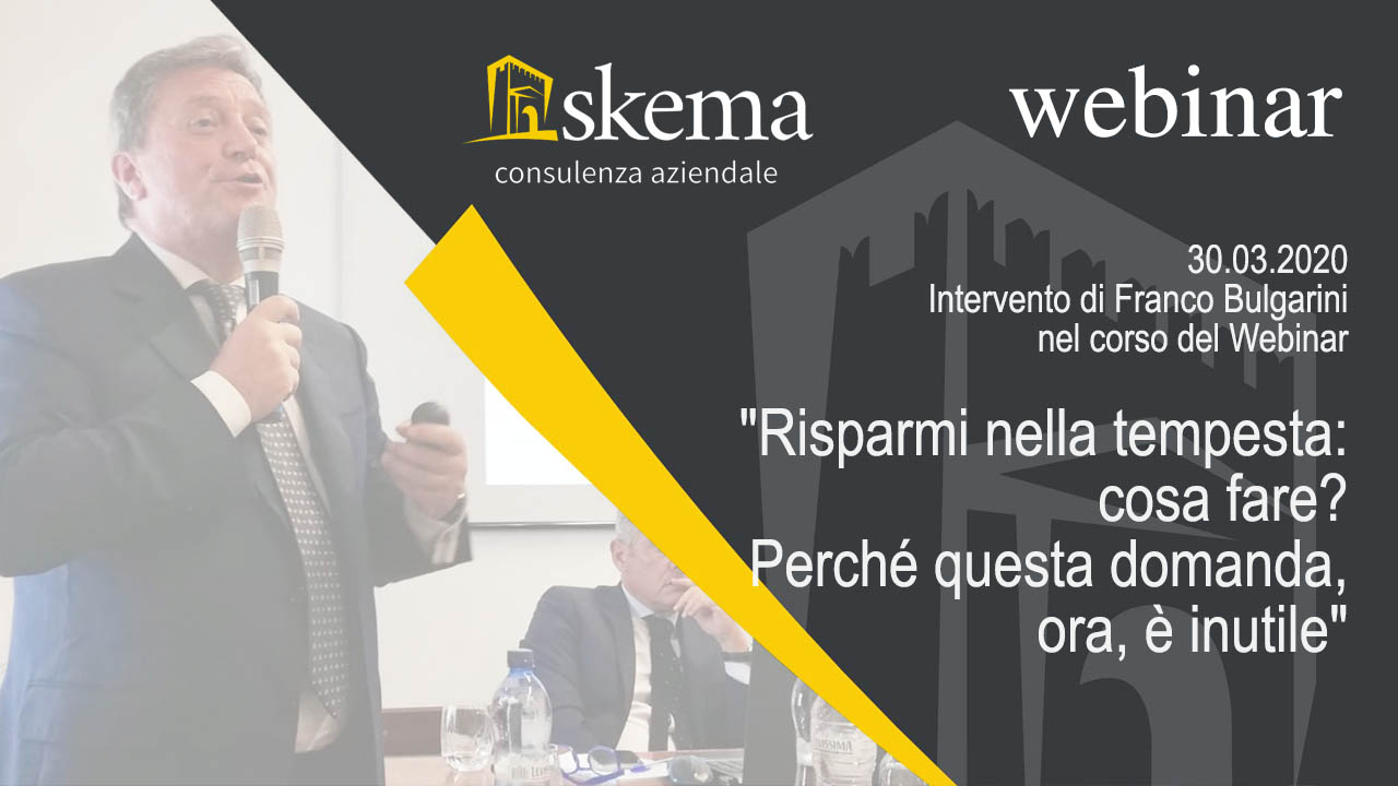 30/03/2020 – Webiar “Risparmi nella tempesta: cosa fare? Perché questa domanda, ora, è inutile”