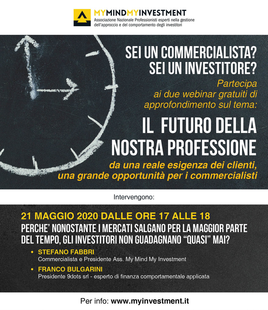 21/05/2020 – Webinar “PERCHÈ NONOSTANTE I MERCATI SALGANO PER LA MAGGIOR PARTE DEL TEMPO, GLI INVESTITORI NON GUADAGNANO ‘QUASI’ MAI?”