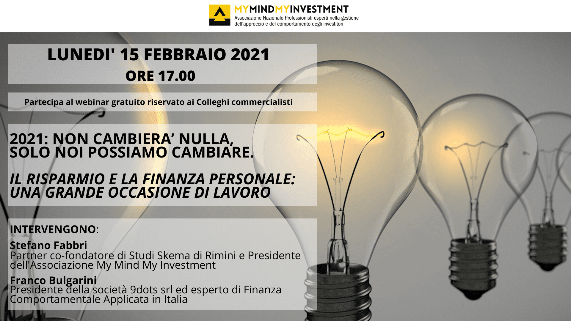 15/02/2021 – Webinar “NON CAMBIERÀ NULLA, SOLO NOI POSSIAMO CAMBIARE. IL RISPARMIO E LA FINANZA PERSONALE: UNA GRANDE OCCASIONE DI LAVORO”